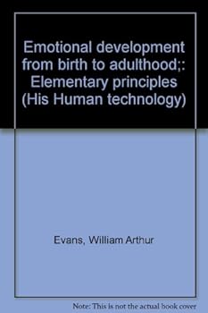Hardcover Emotional development from birth to adulthood;: Elementary principles (His Human technology) Book