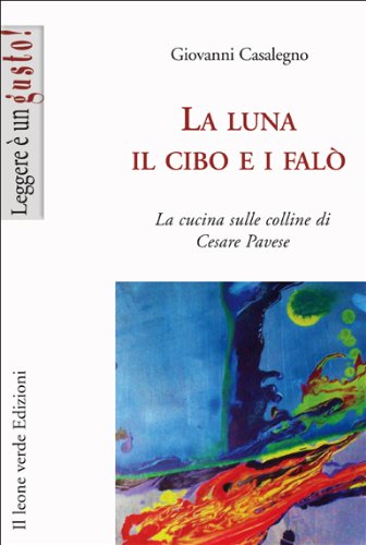 La luna, il cibo e i falò (Leggere è un gusto) La luna, il cibo e i falò (Leggere è un gusto)