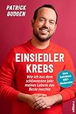 Einsiedlerkrebs: Wie ich aus dem schlimmsten Jahr meines Lebens das Beste machte