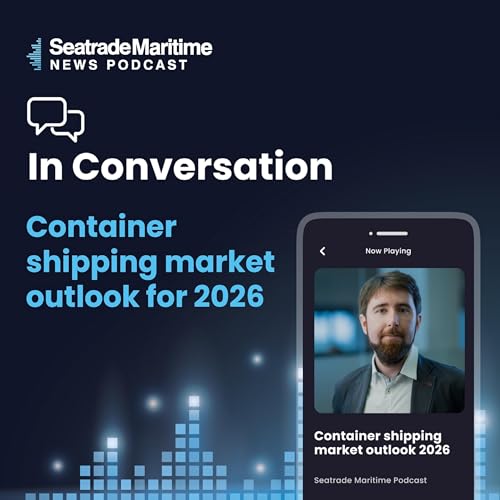 Bonus Episode: Container shipping market outlook for 2026