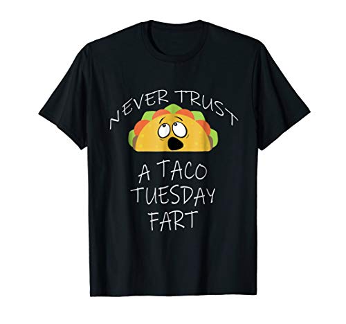 Funny Never Trust A Taco Tuesday Fart TShirt For Taco Kings
