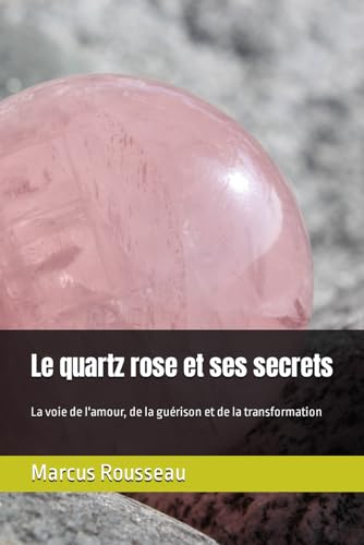 Couverture du livre Le quartz rose et ses secrets : amour de soi et douceur symbolique