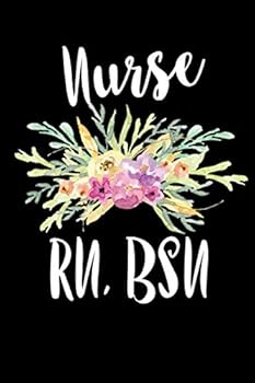 Nurse RN BSN: Congratulations Gift: This is a blank, lined journal that makes a perfect Registered Nurse Graduation gift for men or women. It's 6x9 ... pages, a convenient size to write things in.