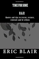 Time for some R&R: Quotes and tips to rescue, restore, renovate and be reborn 1491081988 Book Cover