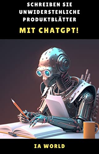 Schreiben Sie unwiderstehliche Produktblätter mit Chatgpt und KI!: Der ultimative Leitfaden zur Steigerung Ihrer Online -Verkäufe mit den besten Chatgpt 4 -Eingabeaufforderungen