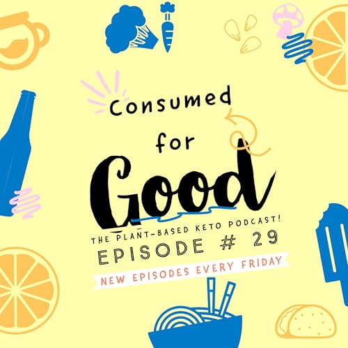 Ep. 29: " let's talk about the difficulties eating a Vegan Keto diet"