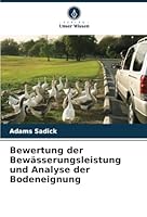 Bewertung der Bewässerungsleistung und Analyse der Bodeneignung (German Edition) 6208771994 Book Cover
