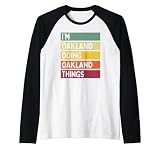 I'm Oakland Doing Oakland Things Funny Personalized Quote Raglan Baseball Tee