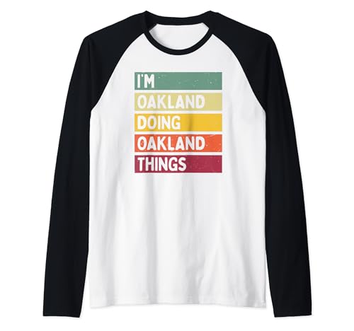 I'm Oakland Doing Oakland Things Funny Personalized Quote Raglan Baseball Tee