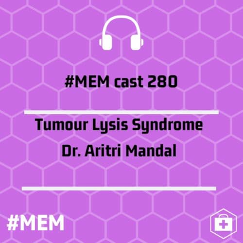 Episode 283: Tumour Lysis Syndrome