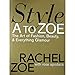 Style A to Zoe: The Art of Fashion, Beauty, & Everything Glamour