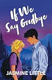 If We Say Goodbye
