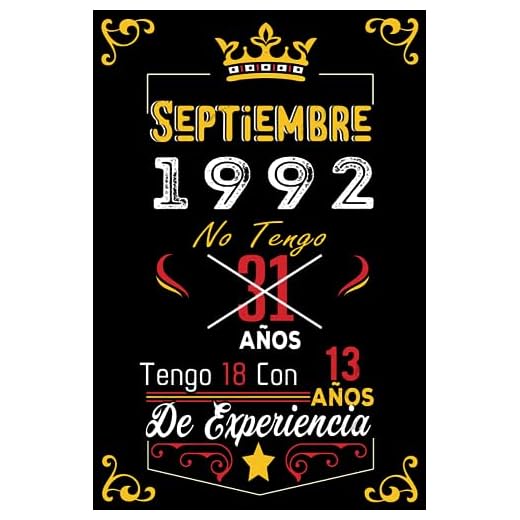 No tengo 31 anos tengo 18 con 13 anos de experiencia: Cuaderno | Septiembre 31 Cumpleaños Regalo para Hombres Mujeres Niñas Niños Cumpleaños 1992 Personalizado