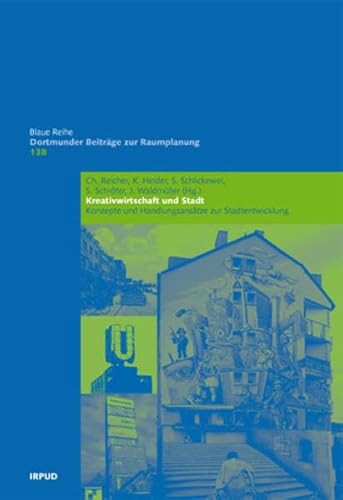 Kreativwirtschaft und Stadt: Konzepte und Handlungsansätze zur Stadtentwicklung (Dortmunder Beiträge