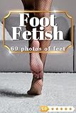 Foot Fetish 69 Photos Of Feet: Photography Catalog with 69 High-Quality Photos of Feet, Showcasing Diverse Styles and Aesthetics, Including Emo, Japanese, Goth, and Many More!