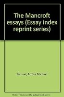 The Mancroft essays (Essay index reprint series) 0836913787 Book Cover