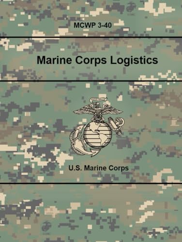 U.S. Marine Corps MCWP 3-40 Marine Corps Logistics: 21 November 2023.