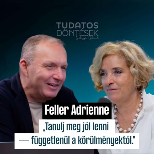 Tanulj meg jól lenni, függetlenül a körülményektől - Feller Adrienne