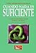 Cuando Nada Es Sufficiente: Lo Que Usted Puuede Hacer Si Nunca Se Siente Satisfecho (Spanish Edition)