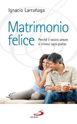 Matrimonio felice. Perché il vostro amore si