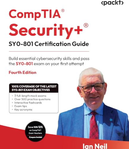Comptia® Security+® Sy0-801 Certification Guide: Build Essential Cybersecurity Skills And Pass The Sy0-801 Exam On Your First Attempt