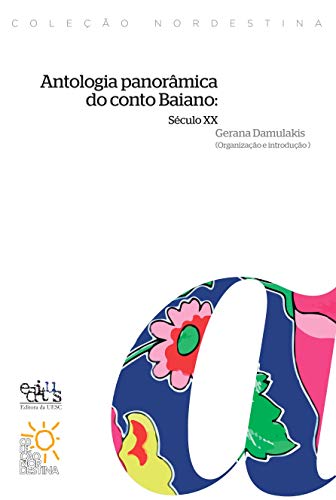 Antologia panorâmica do conto Baiano: século XX