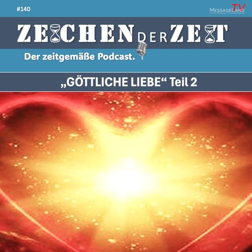 #140 G&ouml;ttliche Liebe - Teil 2