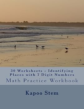 Paperback 30 Worksheets - Identifying Places with 7 Digit Numbers: Math Practice Workbook Book