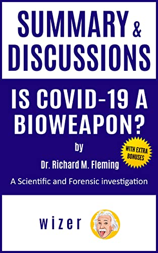 Summary and Discussions of Is COVID-19 a Bioweapon? By Dr. Richard M. Fleming: A Scientific and Forensic Investigation