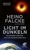 Licht im Dunkeln: Schwarze Löcher, das Universum und wir