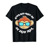 Monkey After God Made Me He Said Tada T-Shirt