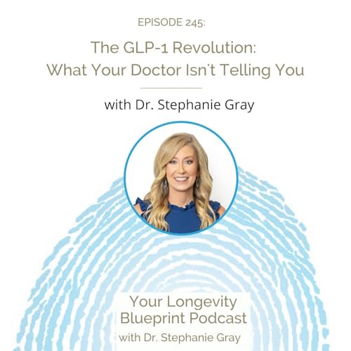 245: The GLP-1 Revolution: What Your Doctor Isn't Telling You