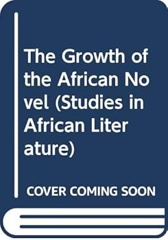 Paperback The Growth of the African Novel (Studies in African Literature) Book