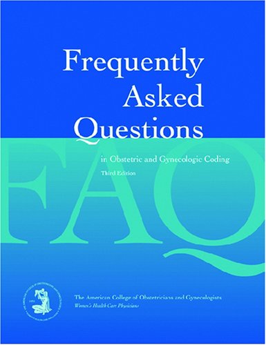 Frequently Asked Questions in OB/GYN Coding: ACOG: 9781932328301 ...