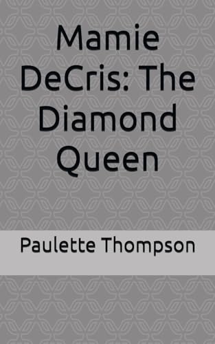 Mamie DeCris: The Diamond Queen