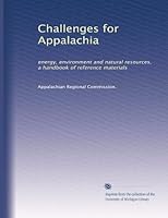 Challenges for Appalachia: energy, environment and natural resources, a handbook of reference materials B003TZLD1I Book Cover
