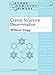 Crystal Structure Determination (Oxford Chemistry Primers)