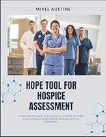 HOPE TOOL FOR HOSPICE ASSESSMENT: A detailed resource for enhancing patient centered evaluations and advancing modern hospice standards B0G33C5F4D Book Cover