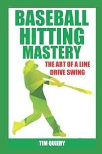 Baseball Hitting Mastery: Art of the Line Drive Swing: Baseball Hitting Instruction Book - Baseball Book for Hitting - Batting Drills - Coaching Baseball Fundamentals (Baseball Mastery Series) product image