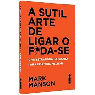 Capa do livro A Sutil Arte de Ligar o F*da-Se: Uma estratégia inusitada para uma vida melhor
