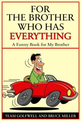 For a Brother Who Has Everything: A Funny Book For a Brother (For People Who Have Everything Series Gift Books)