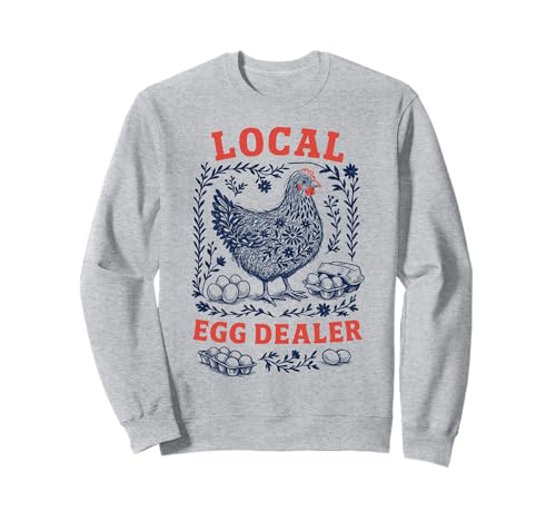 Local Egg Dealer Chicken Coop Men Women Farmer Sweatshirt