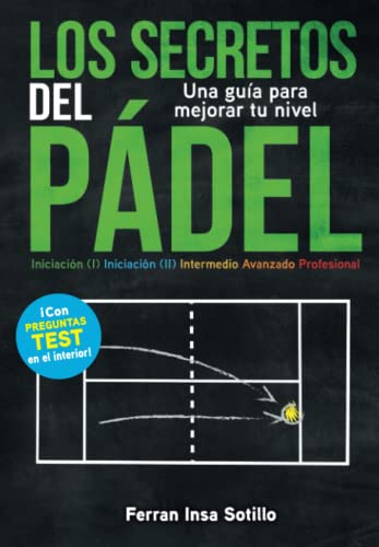 Los secretos del pádel: Una guía para mejorar tu nivel