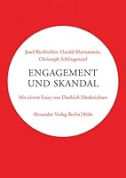 Engagement und Skandal: Ein Gespräch zwischen Josef Bierbichler, Christoph Schlingensief und Harald Martenstein. Mit einem Essay von Diedrich Diederichsen 3895812951 Book Cover
