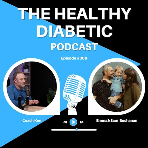 『#308: Diabetes Sucks...No Shit It Does - Parents Emma & Sam Buchanan』のカバーアート