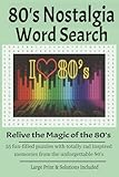 80s Nostalgia Word Search: 55 Fun & Relaxing Puzzles Celebrating the Music, Movies, Fashion & Culture of the 1980s
