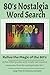 80s Nostalgia Word Search: 55 Fun & Relaxing Puzzles Celebrating the Music, Movies, Fashion & Culture of the 1980s