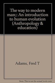 Hardcover The way to modern man;: An introduction to human evolution (Anthropology & education) Book