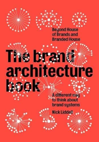 The brand architecture book: A different way to think about brand systems