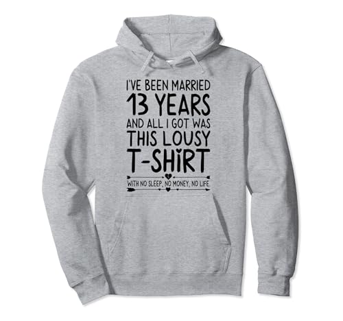 13th Wedding Anniversary Shirt for Her & Him Humor Marriage Sudadera con Capucha